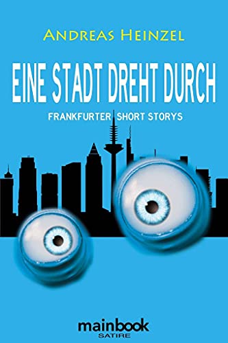 Eine Stadt dreht durch: Frankfurter Short Storys von MainBook